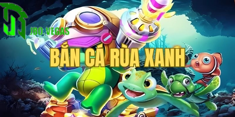 Bắn cá rùa xanh là gì?